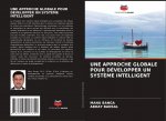 UNE APPROCHE GLOBALE POUR DÉVELOPPER UN SYST?ME INTELLIGENT
