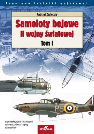 Samoloty bojowe II wojny światowej. Tom 1 wyd. 2 (Andrzej Zasieczny)(Brožovaná)
