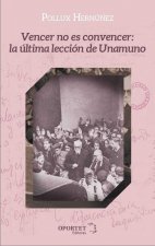 Vencer no es convencer: la última lección de Unamuno