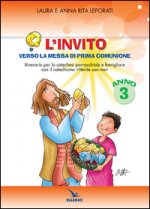 invito. Quaderno. Verso la messa di prima comunione. Itinerario per la catechesi parrocchiale e famigliare. Anno III