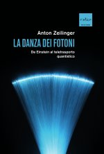 danza dei fotoni. Da Einstein al teletrasporto quantistico