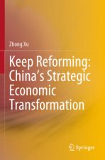 Keep Reforming: China's Strategic Economic Transformation