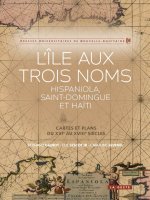 L'ile Aux Trois Noms - Hispaniola, Saint-domingue Et Haiti