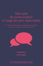 Petit traité de communication à l'usage des gens responsables - des outils pour développer l'intelligence de la relation, mieux se connaitre et évolue