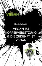 Vegan ist Koerperverletzung & Die Zukunft ist vegan