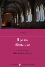 pasto silenzioso. Un sociologo alla mensa dei monaci