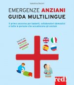 Emergenze anziani. Guida multilingue. Il primo soccorso per badanti, collaboratori domestici e tutte le persone che accudiscono gli anziani. Ediz. ita