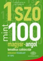 Egy Szo Mint Szaz: Magyar-Angol Tematikus Szokincstar / Hungarian-English Vocabulary by Topic