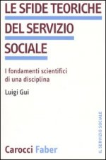 sfide teoriche del servizio sociale. I fondamenti scientifici di una disciplina