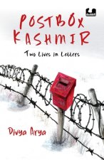 Postbox Kashmir: Two Lives in Letters a Must-Read Non-Fiction on the Past and Present of Kashmir by Divya Arya, a BBC Journalist Pengui