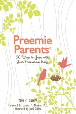 Preemie Parents, 26 Ways to Grow with Your Premature Baby