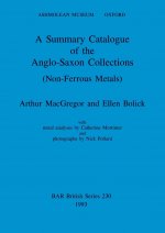Summary Catalogue of the Anglo-Saxon Collections (Non-Ferrous Metals)