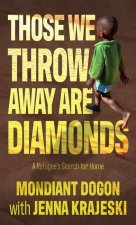 Those We Throw Away Are Diamonds: A Refugee's Search for Home
