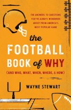 Football Book of Why (and Who, What, When, Where, & How)