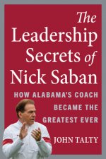 Leadership Secrets of Nick Saban