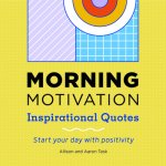 Morning Motivation: Inspirational Quotes Start Your Day with Positivity