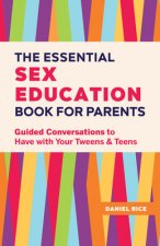 The Essential Sex Education Book for Parents: Guided Conversations to Have with Your Tweens and Teens
