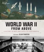 World War II from Above: A History in Maps and Satellite Photographs