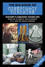 The Big Book of Conspiracy Theories: History's Biggest Delusions & Speculations, from JFK to Area 51, the Illuminati, 9/11, and the Moon Landings