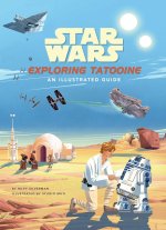 Star Wars: Exploring Tatooine: An Illustrated Guide