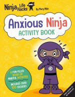 Ninja Life Hacks: Anxious Ninja Activity Book