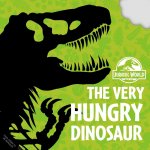 Jurassic World: The Very Hungry Dinosaur