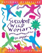 Succulent Wild Woman (25th Anniversary Edition): Dancing with Your Wonder-Full Self