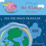 Mz Kissy Tells a Story of EEE the Space Traveler