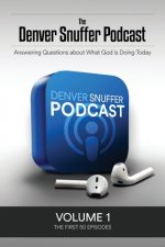 Denver Snuffer Podcast Volume 1