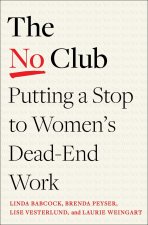 The No Club: Putting a Stop to Women's Dead-End Work