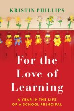 For the Love of Learning: A Year in the Life of a School Principal
