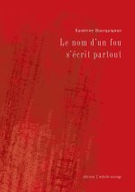 Le nom d'un fou s'écrit partout