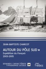 Autour du Pôle Sud - Tome 1 - Expédition du Français 1903-1905