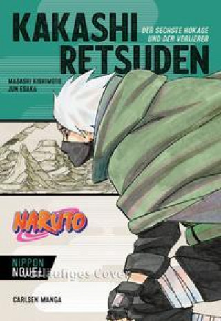 Naruto - Kakashi Retsuden: Der sechste Hokage und der Verlierer (Nippon Novel) (Jun Esaka,Miyuki Tsuji)()