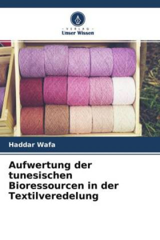 Aufwertung der tunesischen Bioressourcen in der Textilveredelung