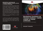 Révélations mystiques de l'homme moderne : réalité vivante vs réalité artificielle