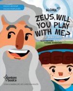ZEUS, WILL YOU PLAY WITH ME? -- Edicao Bilingue Ingles/Portugues