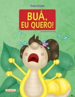 Bua, eu quero!