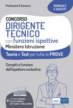 Concorso dirigente tecnico con funzioni ispettive Ministero Istruzione. Teoria e test per tutte le prove. Compiti e funzioni dell'ispettore scolastico