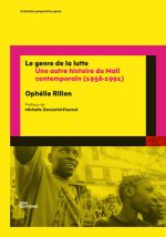 Le genre de la lutte - une autre histoire du Mali contemporain, 1956-1991