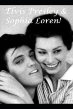 Elvis Presley & Sophia Loren