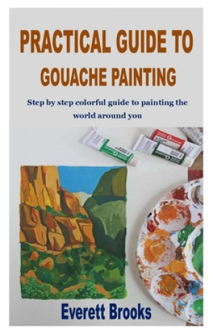 Practical Guide to Gouache Painting