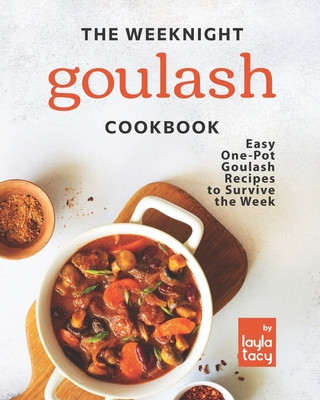 Weeknight Goulash Cookbook