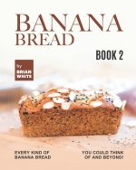 Banana Bread Recipes - Book 2