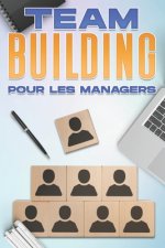 Renforcement de l'Esprit d'Equipe Pour Les Managers