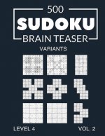 500 Sudoku Brain Teaser Variants Level 4 Vol. 2