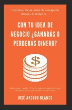 Con tu idea de negocio ?ganaras o perderas dinero?