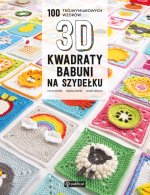 Kwadraty babuni na szydełku. 100 trójwymiarowych wzorów 3D