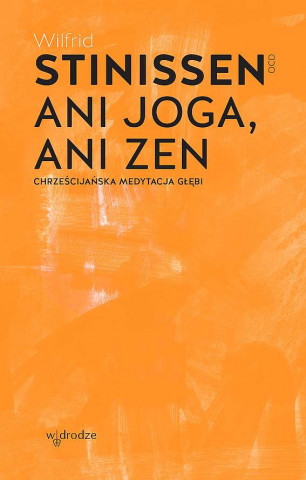 Ani joga, ani zen. Chrzeďż˝cijaďż˝ska medytacja gďż˝ďż˝bi