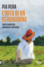 orto di un perdigiorno. Confessioni di un apprendista ortolano